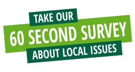 Take our 60 Second Survey and tell us about issues in your area